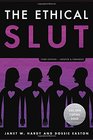 The Ethical Slut Third Edition A Practical Guide to Polyamory Open Relationships and Other Freedoms in Sex and Love