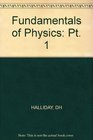 Fundamentals of Physics (Pt. 1)