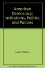 American Democracy Institutions Politics and Policies