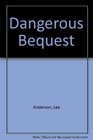 Dangerous Bequest
