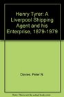 Henry Tyrer A Liverpool shipping agent and his enterprise 18791979