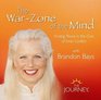 The War Zone of the Mind Finding Peace in the Core of Inner Conflict