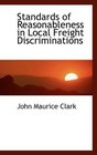 Standards of Reasonableness in Local Freight Discriminations