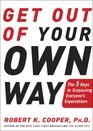 Get Out of Your Own Way: The 5 Keys to Surpassing Everyone's Expectations