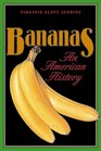Bananas An American History