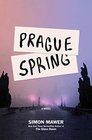 Prague Spring A Novel