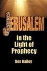 JERUSALEM IN THE LIGHT OF PROPHECY