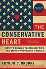 The Conservative Heart How to Build a Fairer Happier and More Prosperous America