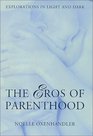 The Eros Of Parenthood Explorations In Light And Dark