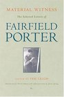 Material Witness : The Selected Letters of Fairfield Porter