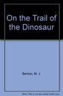 On the Trail of the Dinosaur