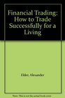 Financial Trading: How to Trade Successfully for a Living