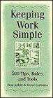 Keeping Work Simple 500 Tips Rules and Tools