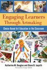 Engaging Learners Through Artmaking ChoiceBased Art Education in the Classroom