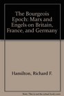 Bourgeois Epoch Marx and Engels on Britain France and Germany