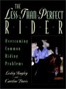 The LessThanPerfect Rider Overcoming Common Riding Problems