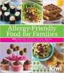 Allergy-Friendly Food for Families: 120 Gluten-Free, Dairy-Free, Nut-Free, Egg-Free, and Soy-Free Recipes Everyone Will Love