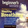The Beginner's Guide to Healthy Breathing