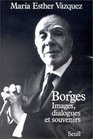 Borges images dialogues et souvenirs
