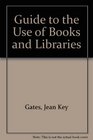 Guide to the Use of Books and Libraries