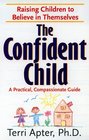 The Confident Child  Raising Children to Believe in Themselves