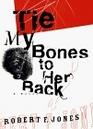 Tie My Bones to Her Back