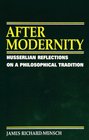 After Modernity Husserlian Reflections on a Philosophical Tradition