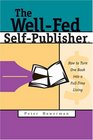 The WellFed SelfPublisher How to Turn One Book into a FullTime Living