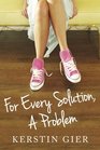 For Every Solution, A Problem
