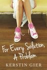 For Every Solution A Problem