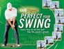 Golf Digest Perfect Your Swing Learn How to Hit the Ball Like the Game's Greats
