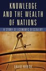 Knowledge and the Wealth Of Nations A Story of Economic Discovery