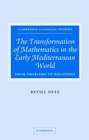 The Transformation of Mathematics in the Early Mediterranean World From Problems to Equations