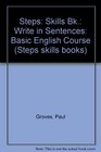 Steps Skills Bk Write in Sentences Basic English Course