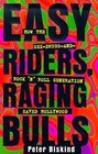 Easy Riders Raging Bulls  How the SexDrugsAnd Rock 'N Roll Generation Saved Hollywood