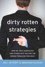 Dirty Rotten Strategies How We Trick Ourselves and Others into Solving the Wrong Problems Precisely