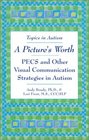 A Picture's Worth PECS and Other Visual Communication Strategies in Autism