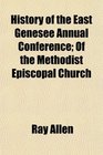 History of the East Genesee Annual Conference Of the Methodist Episcopal Church