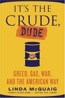 It's the Crude Dude Greed Gas War and the American Way