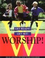 Get Ready Get Set Worship A Resource for Including Children in Worship for Pastors Educators Parents Sessions and Committees