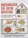 Bedbugs in Our House True Tales of Insect Bug and Spider Discovery