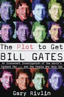 The Plot to Get Bill Gates