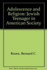 ADOLESCENCE AND RELIGIONTHE JEWISH TEENAGER IN AMERICAN SOCIETY