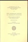 The American Indian in Graduate Studies A Bibliography of Theses and Dissertations