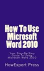 How To Use Microsoft Word 2010 Your StepByStep Guide To Using Microsoft Word 2010