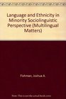 Language and Ethnicity in Minority Sociolinguistic Perspective