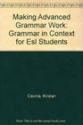 Making Advanced Grammar Work Grammar in Context for Esl Students
