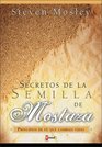 Secretos de la Semilla de Mostaza  Faith principals that changes Life