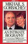 Mikhail S GOrbachev An Intimate Biography
