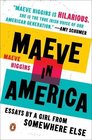 Maeve in America Essays by a Girl from Somewhere Else